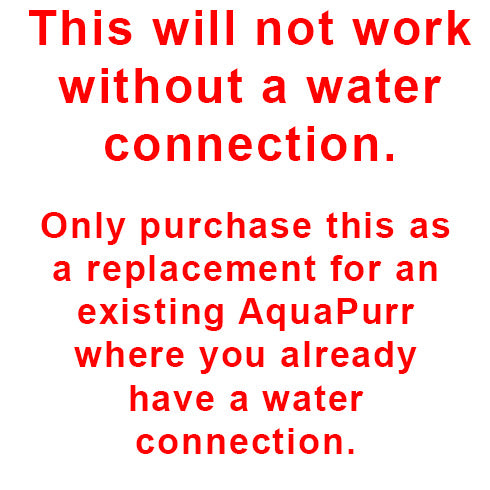 AquaPurr 5 - Alert: NO WATER CONNECTION